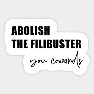 Abolish the Filibuster (in black) Sticker